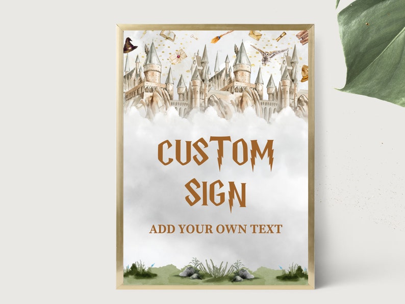 May include: A printable sign featuring a watercolor illustration of Hogwarts castle with a cloudy background. The text "CUSTOM SIGN" and "ADD YOUR OWN TEXT" is printed in brown on the sign.