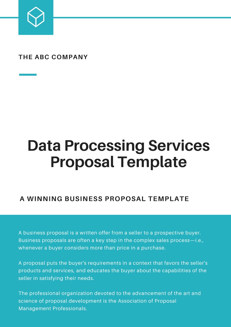 May include: A white document titled "Data Processing Services Proposal Template" with the text "The ABC Company" at the top. The document includes a teal box with a white cube icon and a teal bar. The document also includes the text "A WINNING BUSINESS PROPOSAL TEMPLATE".