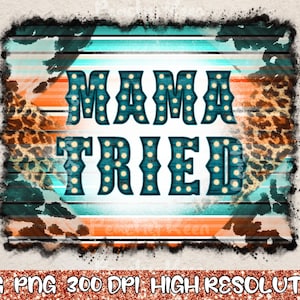 Mama Tried, Mama Funny, Mama Tried Sublimation, Mother&#39;s Day Png Svg, Mother&#39;s Day Sublimation, Country Png Svg, Distressed Mama