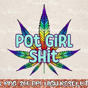 Stoner Girl, Pot Girl, Pot Girl Shit, Marijuana Svg, Marijuana Png, Pot Girl Sublimation, Weed Svg, Cannabis Png