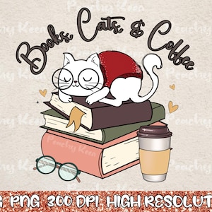 Books Cats and Coffee Png Svg, Coffee Png Svg, Cats Png Svg, Books Png Svg, Book Lover Png Svg, Cats & Coffee Png Svg, Cat Lover Png Svg