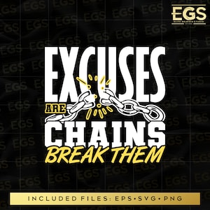 Excuses Are Chains Break Them Svg, Strength Svg, Motivational Svg, Inspirational Svg,  Svg, Just do it Svg, Graphic Design, Digital Svg