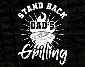 Stand Back Dad's Grilling Svg, Best Father Svg, Dad Humor Svg, Funny Dad Svg, Father Svg, BBQ Svg, Dad Art Svg, Fathers Day Svg, Barbeque