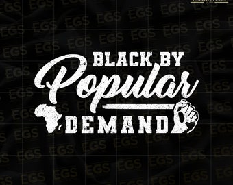 Black By Popular Demand Svg, Black Culture Svg, Black Movement Svg, Fist Svg, African American Svg, Africa Svg, Png, Eps, cricut file, png