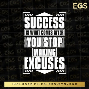 Success Is What Comes After You Stop Making Excuses Svg, Workout Svg, Motivational Svg, Inspirational Svg, Activewear Svg, Hustle Art