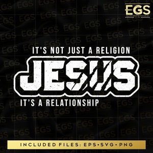 It&#39;s Not Just Religion It&#39;s A Relationship, Yahweh Svg, Jesus Svg, Believe Svg, God Svg, Holy Svg, Grace Svg, Scripture Svg, Streetwear Svg