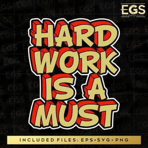 Hardwork Is A Must Svg, Motivation Svg, Quotes Svg, Sayings Svg, Inspirational Svg, Shirt Design Svg, Cricut Cutting Svg, Graphic Svg, Png