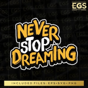 Never Stop Dreaming Svg, Motivation Svg, Streetwear Svg, Quotes Svg, Sayings Svg, Grafitti Svg, Digital Svg, Cricut Svg, Shirt Graphics Svg