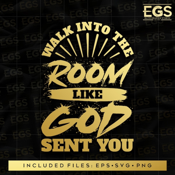 Walk Into The Room Like God Sent You Svg, Christian Streetwear Svg, Christian Bible Art Png, Digital Svg, Graphic Svg, Jesus Svg, Faith Svg
