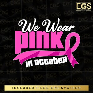We Wear Pink In October Svg, Breast Cancer Svg, October Svg, Cancer Svg, Cancer Awareness Svg, Cancer Cricut, Pink Svg, Ribbon Svg, Cut