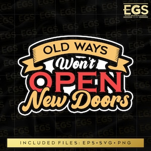 Old Ways Won&#39;t Open New Doors Svg, Motivation Svg, Streetwear Svg, Quotes Svg, Sayings Svg, Digital Svg, Cricut Svg, Shirt Graphics Svg
