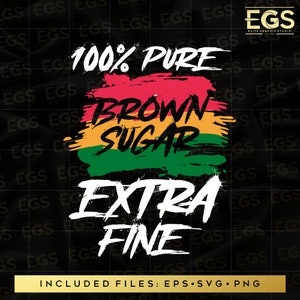 100% Pure Brown Sugar Svg, Black Power Svg, Melanated Svg, Black Girl Svg, Black Culture, Black Movement Svg, African American Svg, Png