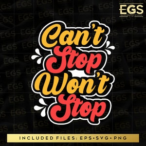 Cant Stop Won&#39;t Stop Svg, Motivational Svg, Quotes Svg, Sayings Svg, Inspirational Svg, Shirt Design Svg, Tshirt Design, Graphic Svg