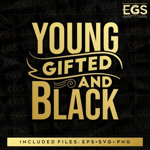 May include: Gold text on a black background reads "Young, Gifted and Black".