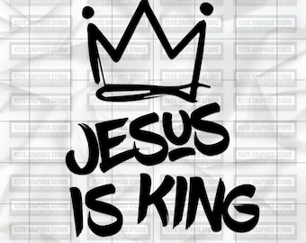 Jesus Is King Svg, God Svg, Holy Svg, Scripture Svg, Christian Svg, Believe Svg, Heat Transfer, Christian Print On Demand, Cutting Svg