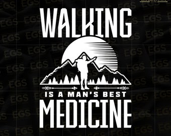 Walking Is A Man's Best Medicine Svg, Adventure Svg, Outdoor svg, Mountain svg, Wanderlust svg, Forest svg, Camp svg, Arrow Svg, Hiking svg