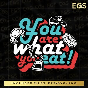 You Are What You Eat Svg, Motivation Svg, Streetwear Svg, Quotes Svg, Sayings Svg, Grafitti Svg, Digital Svg, Cricut Svg, Shirt Graphics Svg