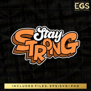 Stay Strong Svg, Motivation Svg, Streetwear Svg, Quotes Svg, Sayings Svg, Grafitti Svg, Digital Svg, Cricut Svg, Shirt Graphics Svg, Png