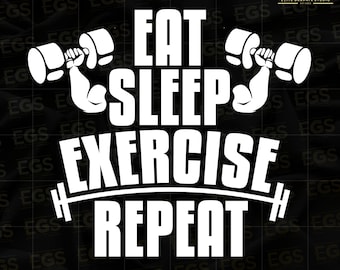 Eat Sleep Exercise Repeat Svg, Hard Work Svg, Workout Svg, Quote,  Motivational Svg, Inspirational Svg, Activewear Svg, Hardwork Svg