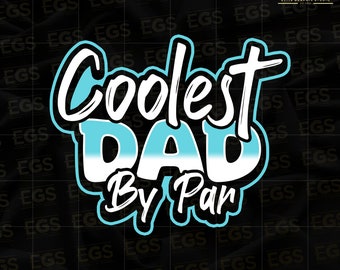 Coolest Dad By Par Svg, Golfing Jokes Svg, Dad Humor Svg, Funny Dad Svg, Father Svg, Daddy Svg, Dad Art Svg, Fathers Day Svg, Golfing Svg