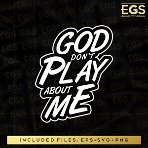 God Dont Play About Me Svg, Christian Streetwear Svg, Christian Bible Art Png, Digital Svg, Graphic Svg, Jesus Svg, Faith Svg