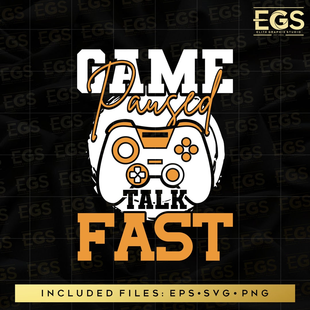 Game Paused Talk Fast Svg, Gaming Art Svg, Sarcasm Svg, Png Video Games ...