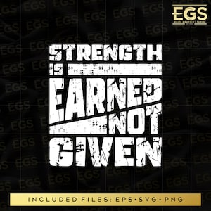 Puede incluir: Diseño gráfico en blanco y negro con un aspecto desgastado y vintage. El texto dice "Strength is earned not given".