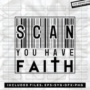 Scan You Have Faith Svg, Jesus Svg, Barcode Svg, Scripture Svg, Faith Svg, Christian Svg, Believe Svg, Cross Svg, Digital download Svg