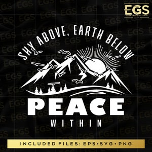 May include: Black and white graphic design with a mountain range, sun, and birds. The text reads "Sky Above, Earth Below, Peace Within".
