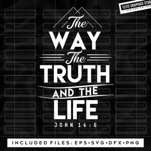 Peut inclure: Conception graphique en noir et blanc avec le texte "The Way The Truth And The Life John 14:6".