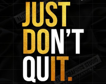 Just Don&#39;t Quit Svg, Just Do It Svg, Work out Svg, Motivational Svg, Inspiration Svg, Graphic Design Svg