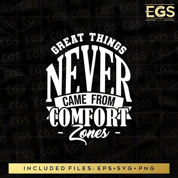 Great Things Never Came From Comfort Zones Svg, Motivation Svg, Inspiration Svg, Entrepreneur Svg, Graphic Design, Digital Svg, Cricut Svg