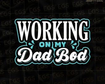 Working On My Dad Bod Svg, Father Svg, Daddy Svg, Dad Art Svg, Fathers Day Svg, Dad Cricut Svg, Papa Svg, Super Hero Dad Svg, Workout Svg