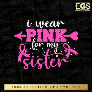 I Wear Pink For My Sister Svg, Breast Cancer Svg, October Svg, Cancer Svg, Cancer Awareness Svg, Cancer Cricut, Pink Svg, Ribbon Svg, Cut