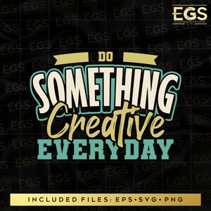 Do Something Creative Today Svg, Motivation Svg, Inspiration Svg, Hustle Svg, Grind Svg, Graphic, Digital Svg, Cricut Svg, Entrepreneur Svg