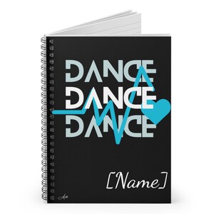 May include: Black spiral notebook with a blue and white heart and the words "DANCE" repeated three times with a blue EKG line. The text "[Name]" is at the bottom of the notebook.