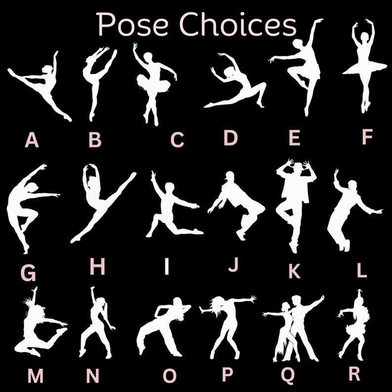 May include: Black background with white silhouettes of dancers in various poses. The text "Pose Choices" is at the top, with letters A through R below the dancers, indicating pose options for dance or performance.