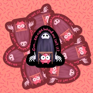 May include: A set of stickers featuring a ghost with a black cloak and a red creature. The stickers have the text "Erm... It's right behind me isn't it?" repeated on them.