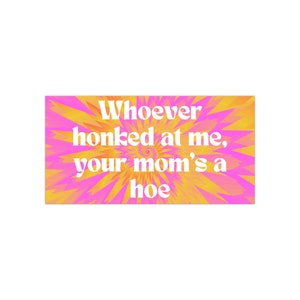 funny bumper sticker cute bumper sticker cute car decal your moms a hoe funny bumper sticker gift for friend gift for her colorful sticker