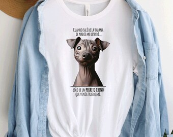 Cuando sali  ... t-shirt. Funny quote. Perrito chino