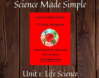 Science Made Simple 1st Grade Workbook: Graphic Organizers For Understanding Unit 1 - Life Science
