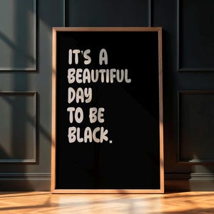 It&#39;s a Beautiful Day to Be Black Black Girl Wall Art – Digital Download Black Affirmation Print, Black Woman Art, Trendy Home Decor
