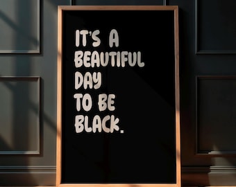 It's a Beautiful Day to Be Black Black Girl Wall Art – Digital Download Black Affirmation Print, Black Woman Art, Trendy Home Decor