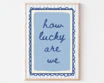How Lucky Are We Art Print, Aesthetic Apartment Decor, Positive Quote Poster for Dorm Room, Trendy Dopamine Decor, Digital Download