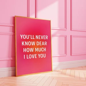 You’ll Never Know Dear How Much I Love You – Quote Nursery Wall Art, Baby Girl Bedroom Printable, Cottagecore Floral Decor, Playroom Poster