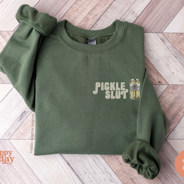 pickle sweatshirt for pickle lover gift for pickle lover pickle slut sweatshirt mens pickle shirt pickle tshirt pickle jar sweatshirt