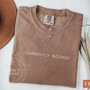 Reading Shirt - Currently Booked, BookTok Book Lover, Bookish Comfort Colors Graphic Tee image 1