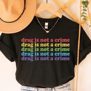 Support Drag is Not a Crime Shirt, Drag shirt, Drag show shirt, Drag queen shirt, Support Drag, Drag king shirt Pride shirt LGBTQ Shirt Mom