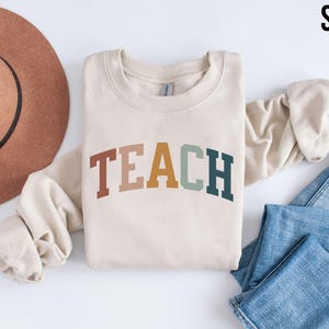 Teach Sweatshirt, Teacher Sweatshirt, Teacher Shirt, Cute Shirt for Teachers, Teacher Gifts, Elementary School Teacher Shirt, Group Teacher