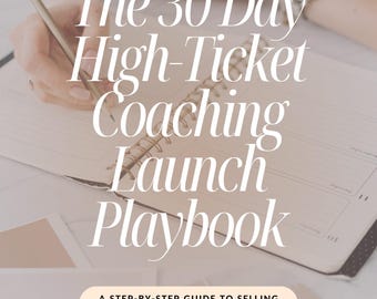 The 30 Day High Ticket Coaching Launch Playbook e-Book (Digital Download)